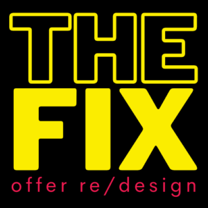 The Fix | Offer Re/Design